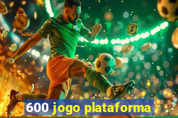 600 jogo plataforma